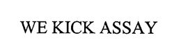 WE KICK ASSAY trademark