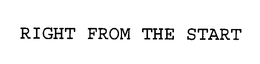 RIGHT FROM THE START trademark