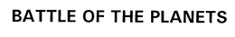 BATTLE OF THE PLANETS trademark