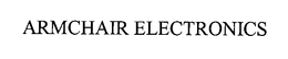 ARMCHAIR ELECTRONICS trademark