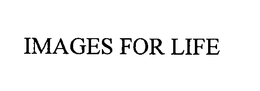 IMAGES FOR LIFE trademark