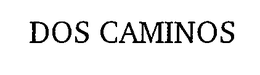 DOS CAMINOS trademark