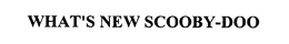 WHAT'S NEW SCOOBY-DOO trademark