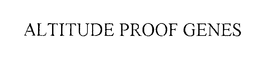 ALTITUDE PROOF GENES trademark