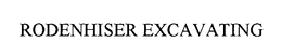 RODENHISER EXCAVATING trademark
