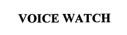 VOICE WATCH trademark