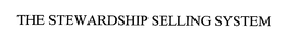 THE STEWARDSHIP SELLING SYSTEM trademark