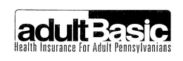 ADULTBASIC HEALTH INSURANCE FOR ADULT PENNSYLVANIANS trademark