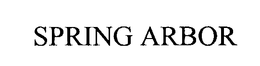 SPRING ARBOR trademark