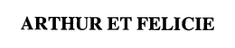 ARTHUR ET FELICIE trademark