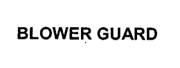 BLOWER GUARD trademark
