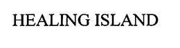 HEALING ISLAND trademark
