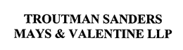 TROUTMAN SANDERS MAYS & VALENTINE LLP trademark