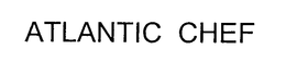 ATLANTIC CHEF trademark