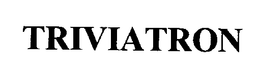 TRIVIATRON trademark
