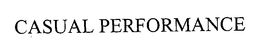 CASUAL PERFORMANCE trademark