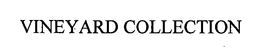 VINEYARD COLLECTION trademark
