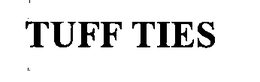 TUFF TIES trademark