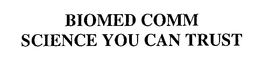 BIOMED COMM SCIENCE YOU CAN TRUST trademark