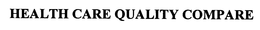 HEALTH CARE QUALITY COMPARE trademark