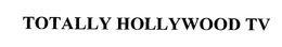 TOTALLY HOLLYWOOD TV trademark