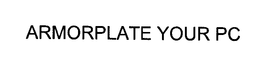 ARMORPLATE YOUR PC trademark