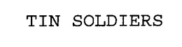 TIN SOLDIERS trademark