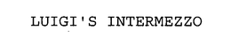 LUIGI'S INTERMEZZO trademark