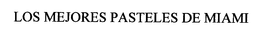 LOS MEJORES PASTELES DE MIAMI trademark