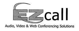 E Z CALL AUDIO, VIDEO & WEB CONFERENCING SOLUTIONS trademark