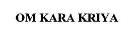 OM KARA KRIYA trademark