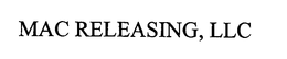 MAC RELEASING, LLC trademark
