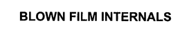 BLOWN FILM INTERNALS trademark