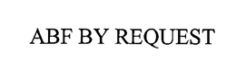 ABF BY REQUEST trademark