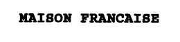 MAISON FRANCAISE trademark