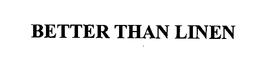 BETTER THAN LINEN trademark