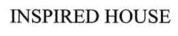 INSPIRED HOUSE trademark