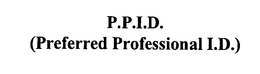 P.P.I.D. (PREFERRED PROFESSIONAL I.D.) trademark