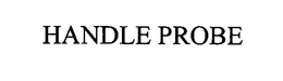 HANDLE PROBE trademark