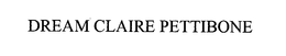 DREAM CLAIRE PETTIBONE trademark