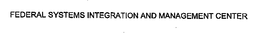 FEDERAL SYSTEMS INTEGRATION AND MANAGEMENT CENTER trademark