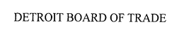DETROIT BOARD OF TRADE trademark