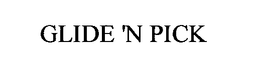 GLIDE 'N PICK trademark