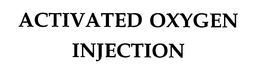 ACTIVATED OXYGEN INJECTION trademark