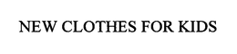 NEW CLOTHES FOR KIDS trademark
