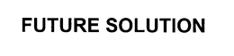 FUTURE SOLUTION trademark