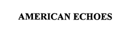 AMERICAN ECHOES trademark