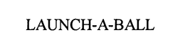 LAUNCH-A-BALL trademark
