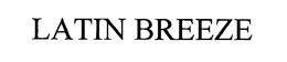 LATIN BREEZE trademark