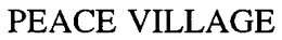 PEACE VILLAGE trademark